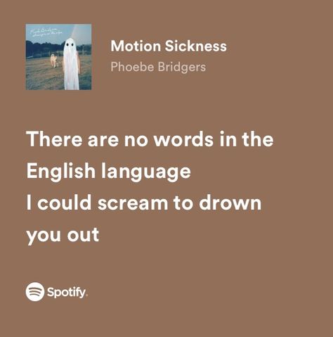 Motion Sickness Lyrics Aesthetic, Phoebe Bridgers Lyrics Spotify, Motion Sickness Aesthetic, Motion Sickness Lyrics, Chinese Satellite Phoebe Bridgers, Phoebe Bridgers Quotes, Pheobe Bridgers Lyrics, Scott Street Phoebe Bridgers, Motion Sickness Phoebe Bridgers