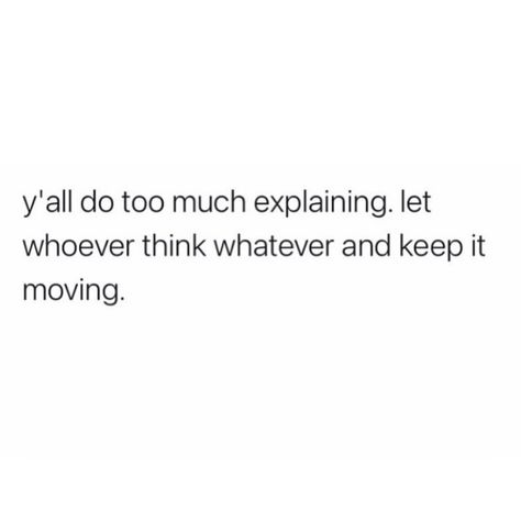 Doing Too Much Quotes, Keep It Moving Quotes, Let Whoever Think Whatever, Writer Life, Want Quotes, Keep It Moving, Positive Energy Quotes, Energy Quotes, Quotes About Moving On