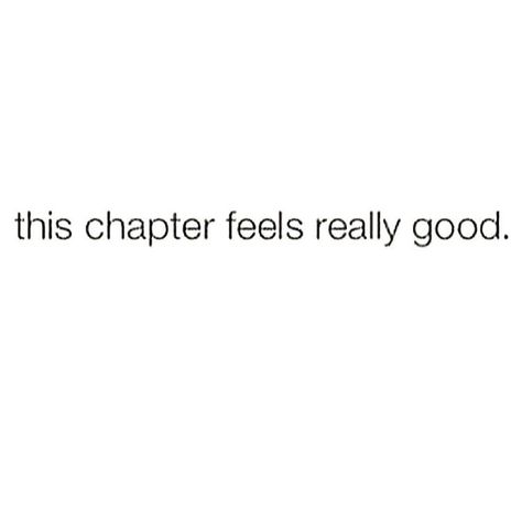 This chapter feels really good! This Chapter Is Called Quotes, This Chapter Of My Life, This Chapter Quotes, This Chapter Feels Really Good, New Chapter Captions, Feeling Good Captions, Life Chapter Quotes, Insta Quotes Good Vibes, Meaningful Bio