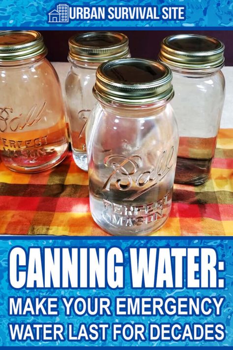 Canning Water For Emergency, Long Term Water Storage, Canning Water, Water Preservation, Survival Skills Emergency Preparedness, Water Survival, Emergency Preparedness Food, How To Make Water, Home Canning Recipes