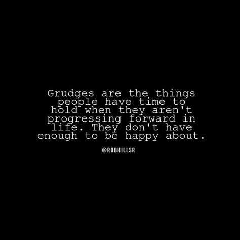 Grudges Holding Grudges Quotes, Grudges Quotes, Chasing Dreams Quotes, Grudge Quotes, Rob Hill, Morals Quotes, Dreams Quotes, Holding Grudges, I Forgive You