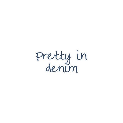 Denim Quotes Fashion, Denim Quotes, Sayings Backgrounds, Jeans Quote, Heels Quotes, Photoshoot Quotes, Selling Clothes Online, One Word Instagram Captions, Rhapsody In Blue