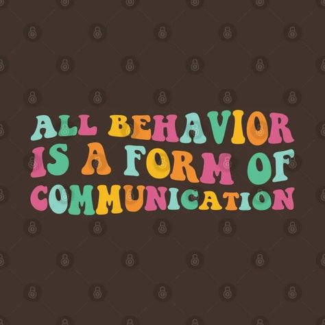 Groovy All Behavior Is A Form Of Communication SPED Teacher - All Behavior Is A Form Of Communication - T-Shirt | TeePublic All Behavior Is A Form Of Communication, Behavior Is Communication, Sped Teacher, Forms Of Communication, Future Classroom, Classroom Posters, Special Education, Vision Board, Communication