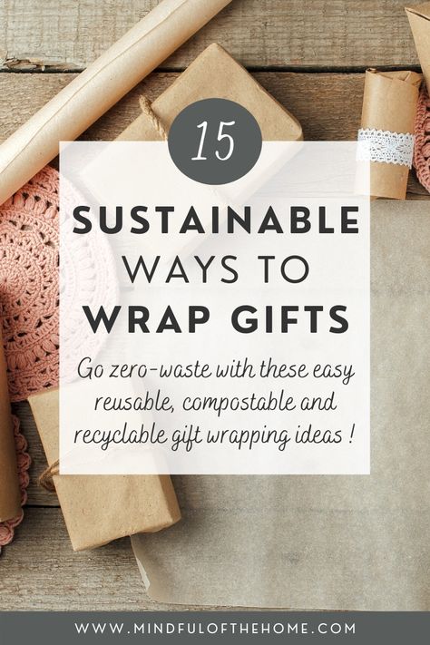 15 Sustainable Ways to Wrap Gifts | There are plenty of ways to wrap gifts with less waste and even no plastic, including reusable, compostable and recyclable options. Make your present more eco-friendly and consider these zero-waste gift wrap ideas. #zerowaste #giftwrap #plasticfree #mindfulofthehome #sustainability Eco Friendly Gift Packaging, Eco Friendly Gift Wrapping Ideas, Reusable Wrapping Ideas, Eco Wrapping Ideas, Eco Friendly Wrapping Ideas, Sustainable Gift Wrapping Ideas, Zero Waste Gift Wrapping, Recycled Gift Wrapping Ideas, Sustainable Wrapping Ideas