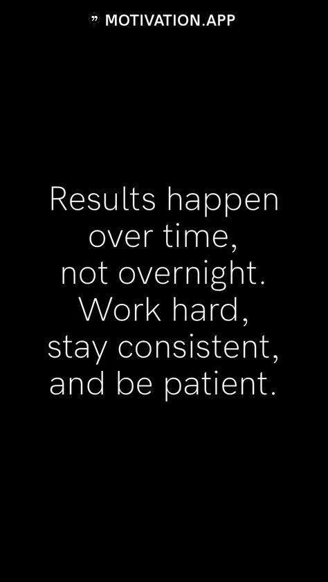 Results happen over time, not overnight. Work hard, stay consistent, and be patient. From the Motivation app: https://motivation.app Stay The Course Quotes Motivation, Stay Consistent Quotes Motivation, Consistent Quotes Motivation, How To Stay Consistent With Working Out, Gym Consistency, Staying Consistent, Motivation App, Stay Consistent, Be Patient