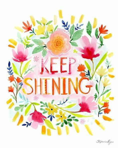 Keep Shining, Watercolor Art Paintings, Japan Design, Happy Thoughts, Encouragement Quotes, Bird Prints, Happy Quotes, Word Art, All Print