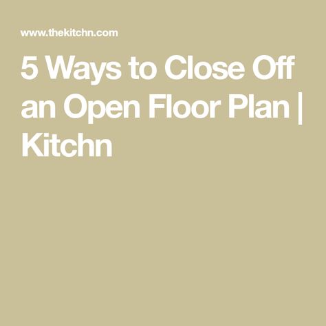 5 Ways to Close Off an Open Floor Plan | Kitchn Closing Off Open Concept, Add Walls To Open Concept, Defining Spaces In Open Floor Plan, How To Paint An Open Floor Plan, How To Make An Open Floor Plan Feel Cozy, Adding Walls To Open Floor Plan, Open Floor Plan Living Room And Kitchen Layout, Separate Open Floor Plan, Open Floor Plan Decorating Ideas