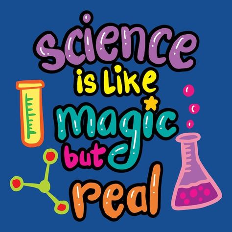 Science Related Quotes, Slogan For Science Month, Science Is Like Magic But Real, Poster On Science, Science Cute Drawings, Science Club Poster, Science T Shirt Design, Slogan About Science, Science Quotes For Classroom