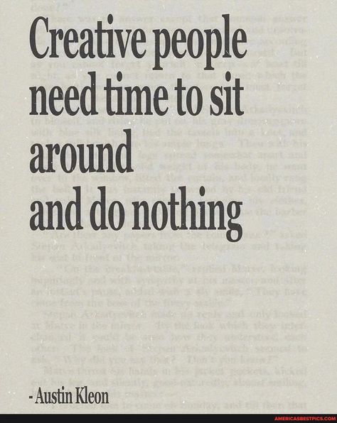 Creative People Quotes, Austin Kleon, Short Article, Spiritual Manifestation, Basic Facts, Artist Quotes, Creativity Quotes, Do Nothing, Spoken Word