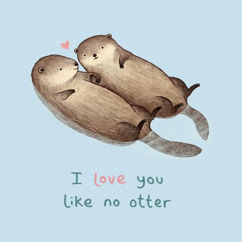 Otter Puns, Otter Drawing, Otter Illustration, Baby Otters, Valentines Day Pictures, Say Love You, Love Puns, Animal Puns, Mini Calendars