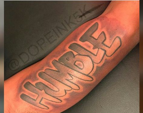 Humble Tattoo Men Arm, Humble Tattoo Men Forearm, Humble Tattoo Men, Humble Tattoo, Self Made Tattoo, Typographic Tattoo, Forearm Tattoo Quotes, Arm Sleeve Tattoos For Women, Inner Arm Tattoos