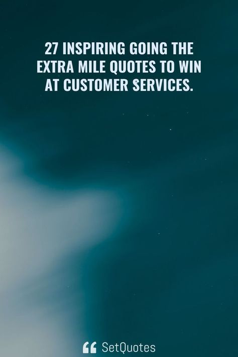 27 Inspiring going the extra mile quotes to win at customer services. Good Customer Service Quotes, Customer Experience Quotes, Experience Quotes, Customer Service Quotes, Positive Quotes For Work, Service Quotes, Job Quotes, Go For It Quotes, Go The Extra Mile