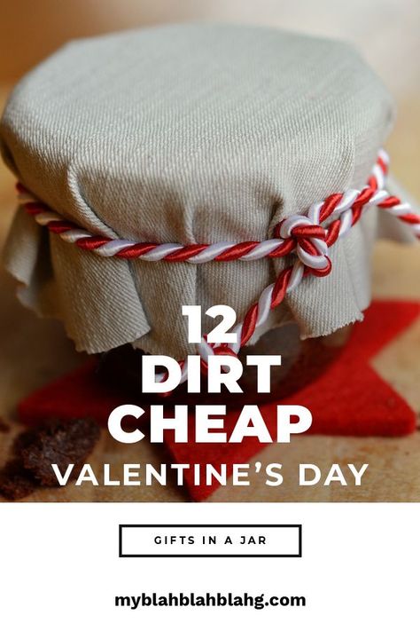 12 Dirt Cheap Valentines Day Gifts in a Jar Cheap Valentines Gifts, Cheap Valentines Day Gifts, Dirty Valentine, Inexpensive Holiday Gifts, Gifts In A Jar, Cupcake In A Jar, Valentines Gift Bags, Cheap Ideas, Dirt Cheap