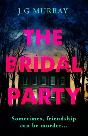 The Bridal Party by J G Murray | Blog Tour Guest Post | #TheBridalParty - My Reading Corner In A Dark Dark Wood, Book Hoarder, The Guest List, Tbr List, Book Recommendation, Suspense Books, Book Smart, Suspense Thriller, Book Recs