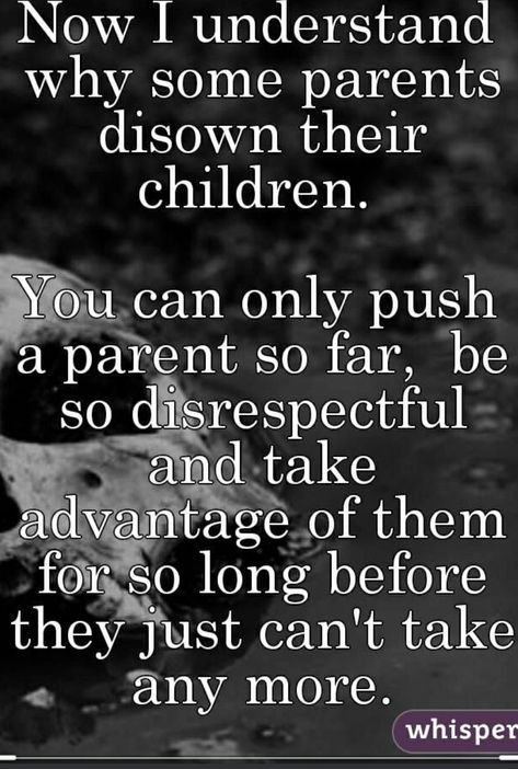 Respect Parents Quotes, Ungrateful People Quotes, Love Your Parents Quotes, Disrespect Quotes, Adult Children Quotes, My Children Quotes, Mothers Love Quotes, Adulting Quotes, Mommy Quotes