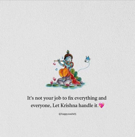 It's not your job to fix everything and everyone, Let Krishna 🪈 handle it 😇 . . #faith #love #god #jesus Krishna Prasadam, राधे कृष्णा, Gods Plan Quotes, Hindu Quotes, Indian Mythology, Krishna Mantra, Letting Go Quotes, Shiv Ji, Trust Quotes