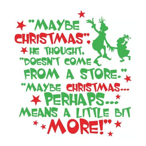 The Grinch Quote Svg, Grinch christmas Svg, Maybe Christmas - Inspire Uplift Grinch Sayings, Grinch Quotes, Quote Svg Files, Grinch Christmas Decorations, Christmas Card Crafts, Grinch Stole Christmas, Office Christmas, Cricut Free, Svg For Cricut