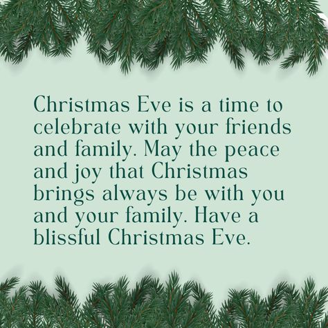 Christmas Eve is a time to celebrate with your friends and family. May the peace and joy that Christmas brings always be with you and your family. Have a blissful Christmas Eve. #festiveseason2022 #ChristmasEve #joy Merry Christmas Eve Quotes, Christmas Eve Quotes, Happy Christmas Eve, Merry Christmas Eve, Peace And Joy, Awesome Quotes, Xmas Ideas, Black Christmas, The Peace