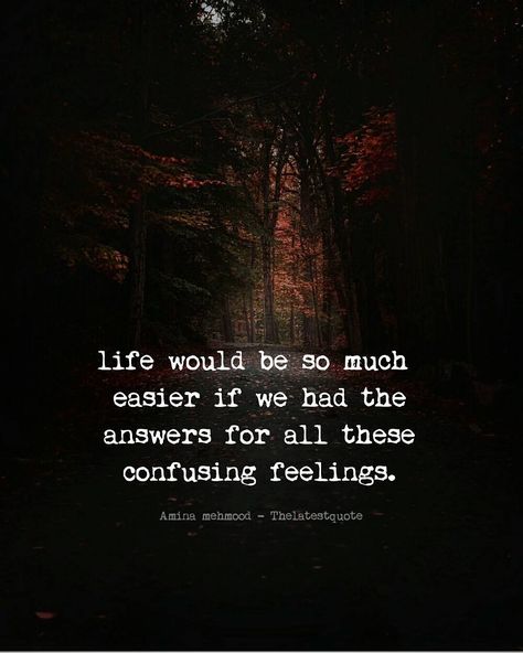 life would be so much easier if we had the answers for al these confusing feelings. . @thechasingwriter @sombrescapes #thelatestquote #quotes Confused Thoughts, Confused Quotes, Sometimes Quotes, Confused Feelings, Super Quotes, Sarcastic Quotes Funny, Ideas Quotes, Quotes Life, Quotes Love