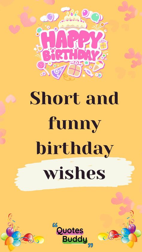 Short Birthday Wishes,
Short and funny birthday wishes,
Short Birthday Wishes for friend,
Short birthday wishes for boyfriend,
Short birthday wishes for crush,
Short birthday wishes for girl,
Short Birthday Wishes for mom,
Short birthday wishes for husband,
Short Birthday Wishes for daughter,
Short birthday wishes for brother,
Short Birthday Wishes for niece,
Short Birthday Wishes for nephew,
Short Birthday Wishes for boss,
Short Birthday Wishes for co worker, Fun Birthday Wishes Friends, Birthday Caption For Crazy Friend, Funny Wishes For Friends Birthday, Happy Birthday My Friend Funny, Birthday Message For Best Friend Short, Best Friend Birthday Funny Quotes, Funny Quotes For Friends Birthday, Birthday Wishes For A Friend Funny Lol, Birthday Wishes For A Friend Messages Texts Short