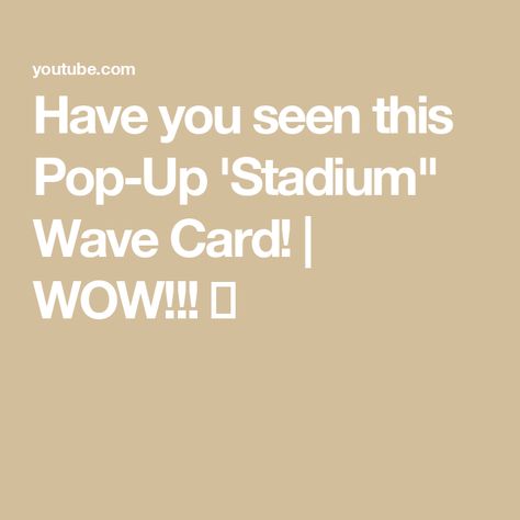 Have you seen this Pop-Up 'Stadium" Wave Card! | WOW!!! 🤩 Wave Card, Pop Up Cards, Have You Seen, Flower Frame, Box Frames, Homemade Cards, Pop Up, Butterflies, Thank You