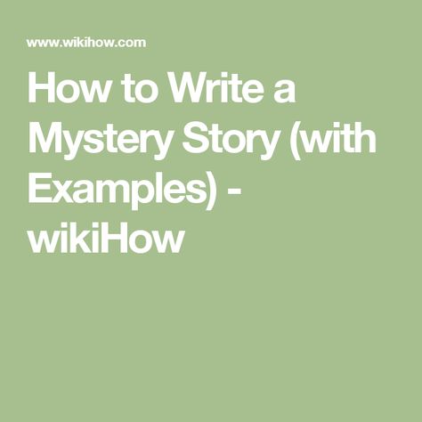 How to Write a Mystery Story (with Examples) - wikiHow