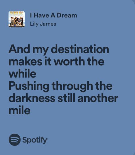 i have a dream - lily james (mamma mia) Mamma Mia Aesthetic Quotes, Mamma Mia Songs, Mamma Mia Lyrics, Mamma Mia Quotes, Lily James Mamma Mia, Abba Songs Lyrics, Senior Quotes Inspirational, Abba Lyrics, Mia Aesthetic