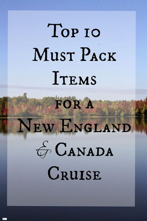 Top 10 Must Pack Items for a New England and Canada Cruise Canadian Cruise, New England Cruise, Canada Cruise, Canada Vacation, New England Travel, New England Fall, Packing For A Cruise, Cruise Outfits, Cruise Tips