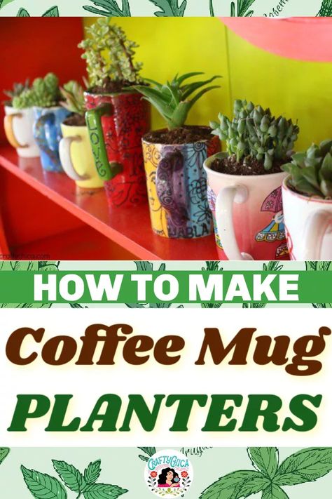 How to Make Coffee Mug Planters - Crafty Chica Mug Succulent Planter, Coffee Mug Succulent Planters, Coffee Pot Planter Ideas, Plant In Cup Ideas, Coffee Mug Planter Diy, Coffee Cup Planters, Plants In Mugs Succulents, Plants In Coffee Mugs, Succulents In Mugs