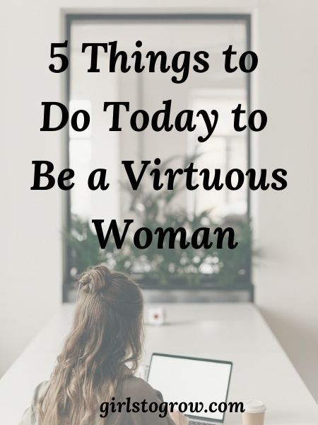 5 Things to Do Today to Be a Virtuous Woman - Girls To Grow A Virtuous Woman, Think Before You Speak, Things To Do Today, Walk With God, Wise Woman, Virtuous Woman, Senior Trip, Bible Time, To Do Today