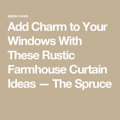 Add Charm to Your Windows With These Rustic Farmhouse Curtain Ideas — The Spruce Rustic Farmhouse Curtain Ideas, French Farmhouse Window Treatments, Farmhouse Curtains Ideas, Kitchen Valance Ideas Farmhouse, Farmhouse Window Treatments Kitchen, Farmhouse Kitchen Curtain Ideas, Country Curtains Farmhouse Style, Living Room Curtains Ideas Farmhouse, Kitchen Curtain Ideas Farmhouse