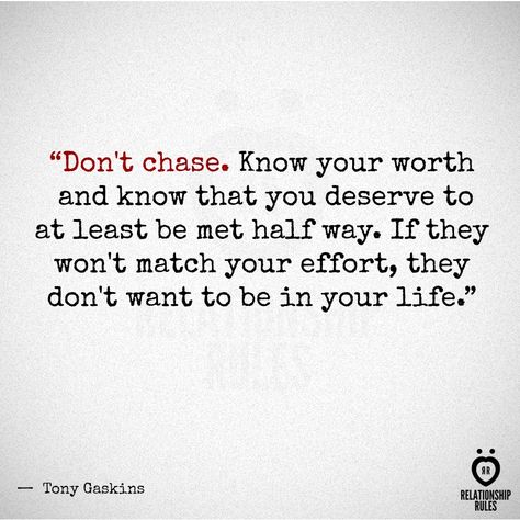 Don't chase. Know your worth and know that you deserve to at least be met halfway.  If they won't match your effort, they don't want to be in your life. Effort Quotes Relationship, Relationship Effort Quotes, Rose Hill Designs, Effort Quotes, Know Your Worth, Worth Quotes, This Is Your Life, Relationship Facts, Quotes Relationship