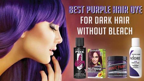 Hair Dye For Dark Hair Without Bleach, Best Purple Hair Dye For Dark Hair, Best Dye For Dark Hair, Purple Hair Dye For Dark Hair, Best Bleach For Dark Hair, Purple Dye On Brown Hair No Bleach, Purple Hair Without Bleach, Hair Color Ideas Without Bleaching, Dark Dye Hair