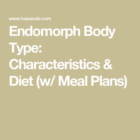 Endomorph Body Type: Characteristics & Diet (w/ Meal Plans) Best Diet For Endomorph Women, Endomorph Food List, Vshred Endomorph Diet Recipes, Endomorph Body Type Woman, Vshred Endomorph Diet, Endomorph Diet Women Meal Plan, Endomorph Diet Women, V Shred Meal Plan Women Endomorph, Ectomorph Women