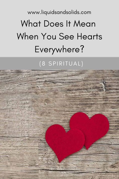 What Does It Mean When You See Hearts Everywhere? (8 Spiritual Meanings) Seeing Hearts Everywhere, Seeing Hearts Everywhere Meaning, Heart Symbol Meaning, Love Heart Symbol, Hearts Everywhere, S Meaning, Feminine Symbols, Sign Meaning, The Ego