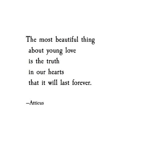 The most beautiful thing about young love is the truth in our hearts that it will last forever Young Love Quotes, Young Quotes, Poetic Quote, Inspirational And Motivational Quotes, Atticus, Poem Quotes, Poetry Quotes, Pretty Words, Inspirational Quotes Motivation