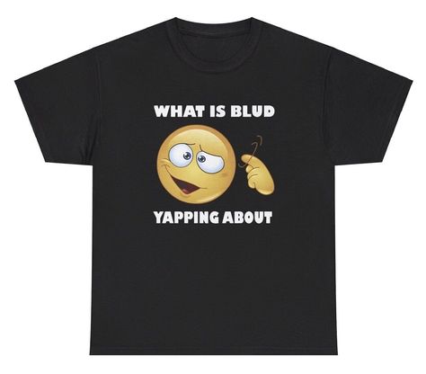 What Is Blud Yapping About T Shirt Funny Oddly Specific Gen Alpha Gag Gift Tee Alpha Male Shirt, Gen Alpha Humor, Cursed Clothes, Cringe Shirts, Weirdcore Shirt, Silly Shirts, Keep The Conversation Going, Hard Fits, Male Shirt