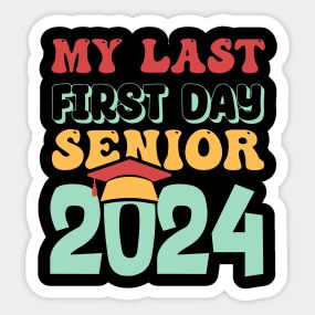 My Last First Day Senior 2024 Back To School Class of 2024 - My Last First Day Senior 2024 - T-Shirt | TeePublic Last First Day Of School, Senior Class Of 2024, Present Design, 12th Grade, School Class, Class Of 2024, High School Graduation, First Day Of School, My Last