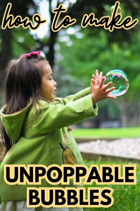 How to Make an Unpoppable Bubble Bubbles That Dont Pop Recipe, Magic Bubbles Recipe, How To Make Unpoppable Bubbles, Unpopable Bubbles Diy, Bouncing Bubbles Experiment, Science Of Bubbles, Unpoppable Bubble Recipe, Bubble Experiments For Kids, Unpoppable Bubble