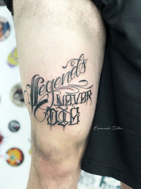 lettering tattoo "Legend never die " Legend Tattoo Word, Legends Never Die Tattoo, Get Rich Or Die Trying Tattoo, Dice Quotes, Gods And Generals, Egyptian Tattoo Sleeve, Army Tattoos, Legends Never Die, Lettering Tattoo