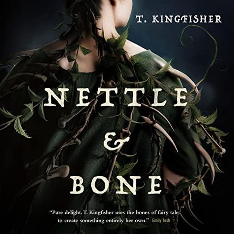 Nettle And Bone, T Kingfisher, Bone Books, Speculative Fiction, Fantasy Novel, Kingfisher, Fantasy Books, Fiction Books, Book Lists