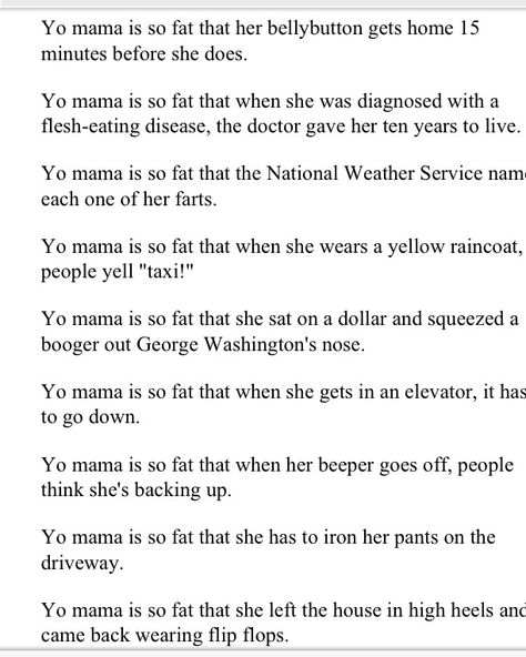 Yo mama jokes You Momma Jokes, Your Mama Jokes Hilarious, Yo Mama Jokes Funniest Clean, Joe Mama Jokes, Yo Mama So Fat Jokes, Your Momma Jokes, Yo Mama Jokes Funniest, Ur Mom Jokes, Your Mama Jokes