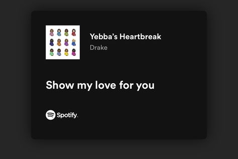 Yebbas Heartbreak, I Love Drake, Drake Spotify, Relatable Lyrics, My Love For You, For You Song, Just Lyrics, Love Songs, My Love