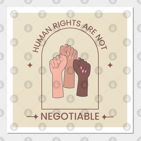 Human Rights Are Not Negotiable Gift, Freedom Justice Equality Dignity Love Peace Gift, BLM Gift, Feminist Gift -- Choose from our vast selection of art prints and posters to match with your desired size to make the perfect print or poster. Pick your favorite: Movies, TV Shows, Art, and so much more! Available in mini, small, medium, large, and extra-large depending on the design. For men, women, and children. Perfect for decoration. Human Rights Art, Human Rights Poster, Human Rights Quotes, Declaration Of Human Rights, Feminist Gift, Reproductive Rights, Human Right, Equal Rights, Love Peace