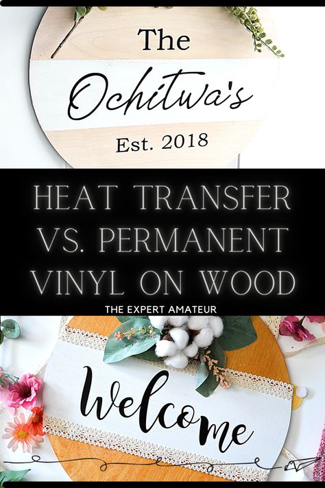 Heat Transfer VS. Permanent Vinyl on Wood Iron On Wood Cricut, Heat Transfer Vinyl On Wood, Permanent Vinyl On Wood, Vinyl On Wood Signs Diy, Permanent Vinyl Projects Cricut, How To Apply Vinyl To Wood, Permanent Vinyl Projects, Htv On Wood, Vinyl On Wood