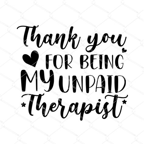 Thank You Best Friend, Unpaid Therapist, Friendship Svg, Friendship Humor, Silhouette Files, Cricut Cut Files, Cricut Cut, Svg Cricut, Next Door