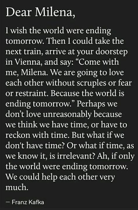 I Wish The World Were Ending Tomorrow Kafka, Franz Kafka And Milena, Franz Kafka Letter To Milena, Fran’s Kafka Quotes, Quotes By Franz Kafka, Kafka To Melina Quotes, If A Million Loved You Franz Kafka, Kafka Love Letters, Franz Kafka Quotes Letters To Milena