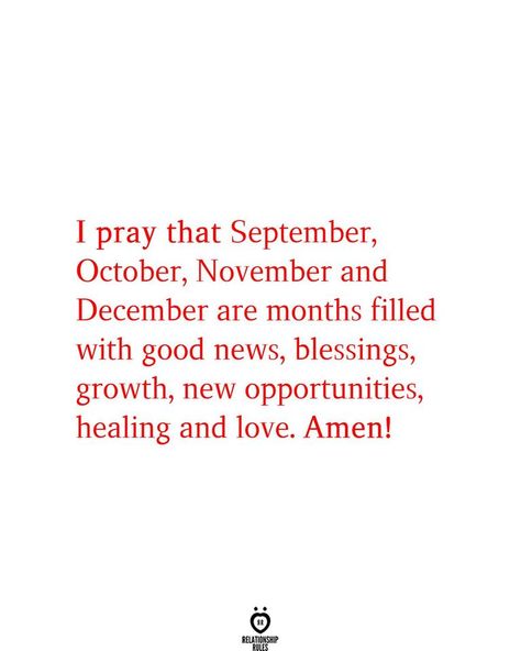 I pray that September, October, November and December are months filled with good news, blessings, growth, new opportunities, healing and love. Amen! September God Quotes, September Blessings New Month, September Motivational Quotes, September Prayer Quotes, September 1st Quotes, September Quotes Inspirational, September Prayer, September Blessings, October Blessings