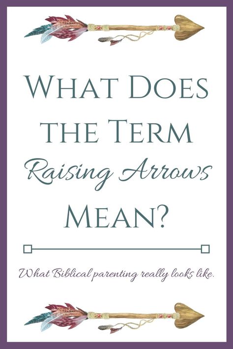 What Does Raising Arrows Mean? You see it on van decals and t-shirts, but what does it really mean and is it only for large families? #raisingarrows #largefamily #christian #parenting Quotes About Arrows, Raising Arrows Shirt, Raising Arrows Tattoo, Arrow Meaning, Raising A Boy, Big Vans, Van Decals, Biblical Counseling, Raising Arrows