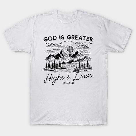 Express your faith with this 'God Is Greater Than The Highs And Lows' design. Perfect for anyone who believes in the power of Jesus, faith, and the Bible. This Christian-themed artwork is ideal for church groups, Bible study, or simply to share your belief wherever you go. -- Choose from our vast selection of Crewneck and V-Neck T-Shirts to match with your favorite design to make the perfect graphic T-Shirt. Pick your favorite: Classic, Boxy, Tri-Blend, V-Neck, or Premium. Customize your color!… Christian Tee Shirt Designs, Christian Tee Shirts, Christian Shirts Designs, Jesus Tees, Jesus Faith, Jesus Bible, Christian Tees, Graphic Tee Design, Tee Shirt Designs